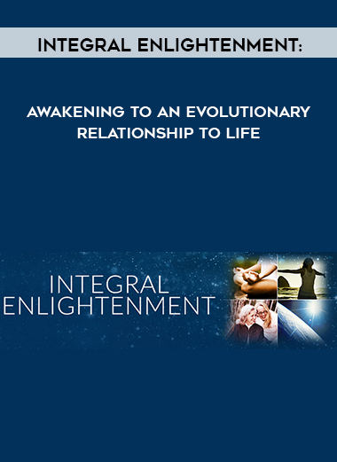 Integral Enlightenment: Awakening to an Evolutionary Relationship to Life digital download