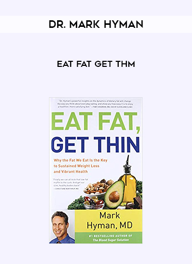 Dr. Mark Hyman - Eat Fat Get ThM digital download
