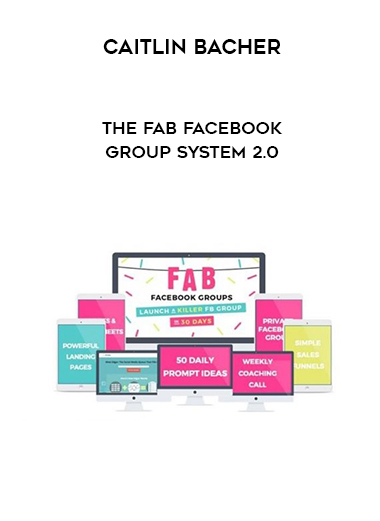 Caitlin Bacher - The Fab Facebook Group System 2.0 digital download