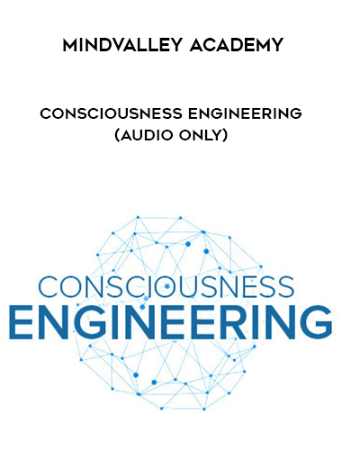 Mindvalley Academy - Consciousness Engineering (audio only) digital download