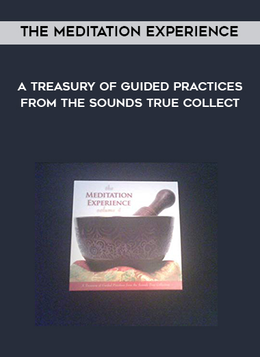 The Meditation Experience: A Treasury of Guided Practices From the Sounds True Collect digital download