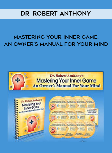 Dr. Robert Anthony - Mastering Your Inner Game: An Owner’s Manual For Your Mind digital download