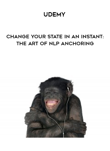 Udemy - Change your state in an instant: The Art of NLP Anchoring digital download