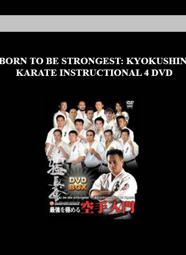 BORN TO BE STRONGEST: KYOKUSHIN KARATE INSTRUCTIONAL 4 DVD SET digital download