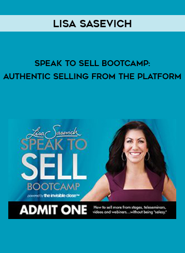 Lisa Sasevich – Speak To Sell Bootcamp: Authentic Selling From The Platform digital download