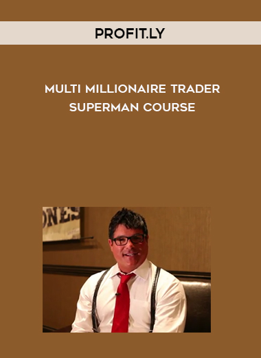 Profit.ly - Multi Millionaire Trader Superman Course digital download