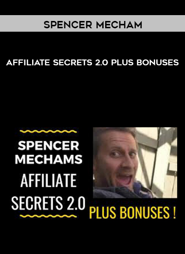 Spencer Mecham – Affiliate Secrets 2.0 PLUS Bonuses digital download
