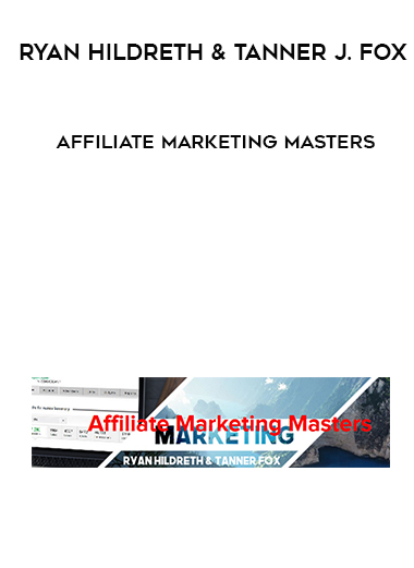 Ryan Hildreth and Tanner J. Fox -  Affiliate Marketing Masters digital download