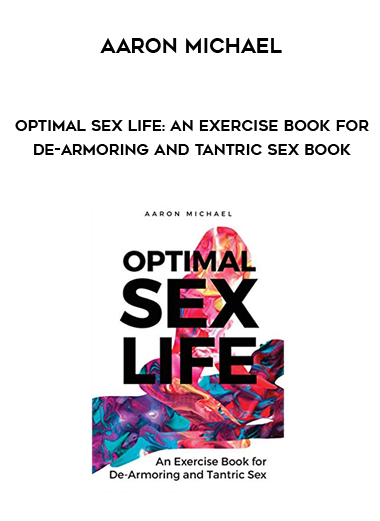 Aaron Michael - Optimal Sex Life: An Exercise Book for De-Armoring and Tantric Sex Book digital download