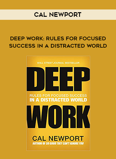 Cal Newport - Deep Work: Rules for Focused Success in a Distracted World digital download