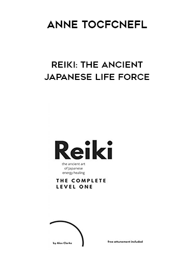 Anne Tocfcnefl - Reiki: The Ancient Japanese Life Force digital download