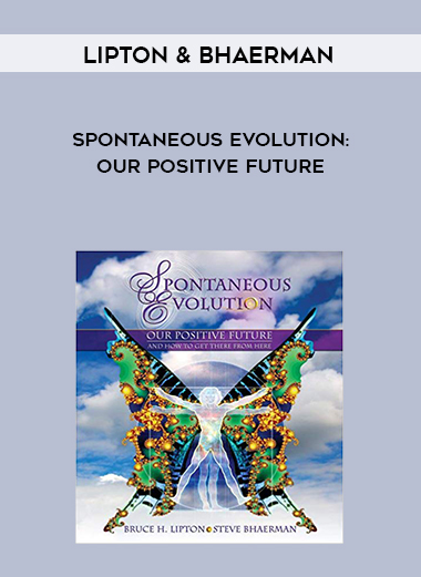Lipton & Bhaerman - Spontaneous Evolution: Our Positive Future digital download