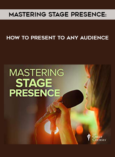 Mastering Stage Presence: How to Present to Any Audience digital download