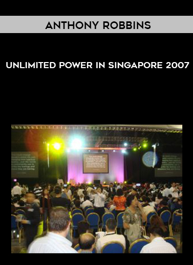 Anthony Robbins – Unlimited Power in Singapore 2007 digital download