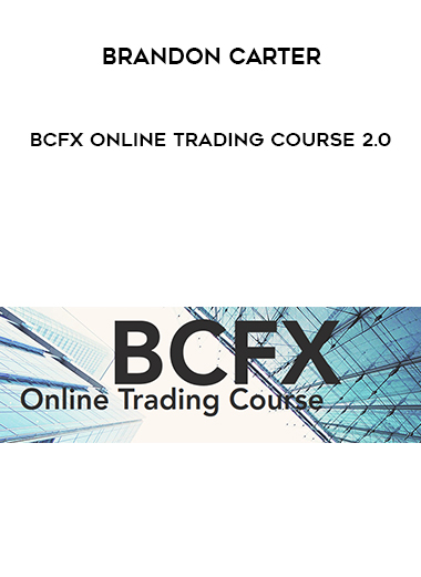 Brandon Carter – BCFX Online Trading Course 2.0 digital download