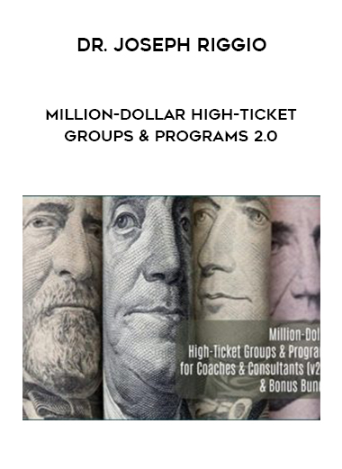 Dr. Joseph Riggio – Million-Dollar High-Ticket Groups & Programs 2.0 digital download