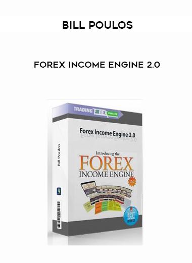 Bill Poulos – Forex Income Engine 2.0 digital download