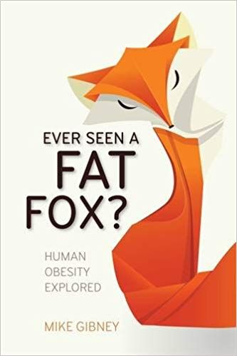 Michael J. Gibney - Ever Seen a Fat Fox?: Human Obesity Explored digital download