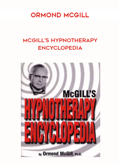 Ormond McGill – McGill’s Hypnotherapy Encyclopedia digital download