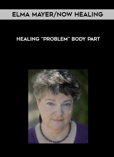 Elma Mayer/Now Healing - Healing "Problem" Body Part digital download