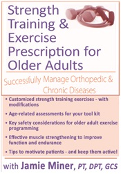 Jamie Miner - Strength Training and Exercise Prescription for Older Adults: Successfully Manage Orthopedic & Chronic Diseases digital download