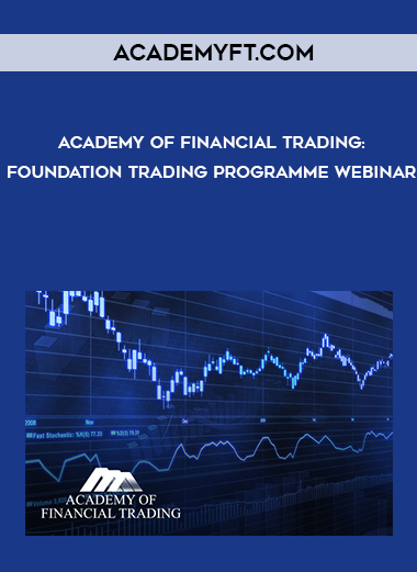 Academy of Financial Trading: Foundation Trading Programme Webinar digital download