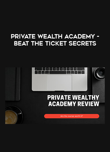 Get Private Wealth Academy - Beat The Ticket Secrets at https://intellcentre.store