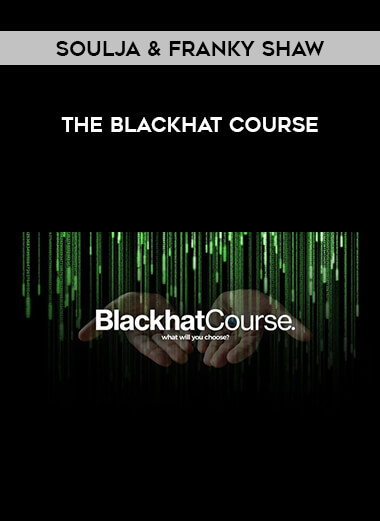 Get Soulja & Franky Shaw – The Blackhat Course at https://intellcentre.store
