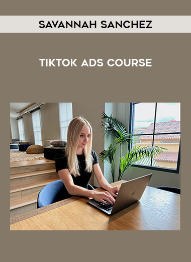 Get Savannah Sanchez – TikTok Ads Course at https://intellcentre.store