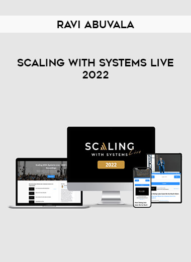 Get Ravi Abuvala - Scaling With Systems Live 2022 at https://intellcentre.store
