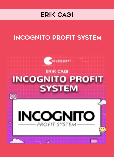 Get Erik Cagi - Incognito Profit System at https://intellcentre.store