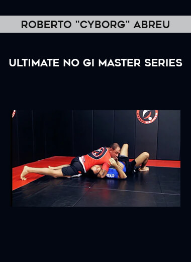 Get Roberto "Cyborg" Abreu - Ultimate No Gi Master Series at https://intellcentre.store