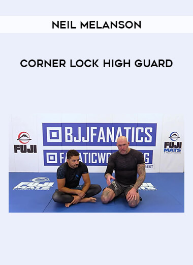Get Neil Melanson - Corner Lock High Guard at https://intellcentre.store